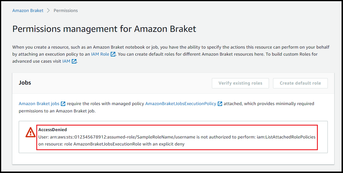 AccessDenied error message indicating user is not authorized to perform iam:ListAttachedRolePolicies on an AmazonBraketJobsExecutionRole with an explicit deny.