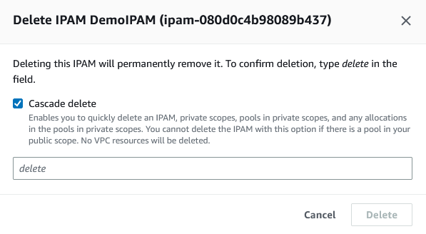 Deleting an IPAM in the IPAM console.